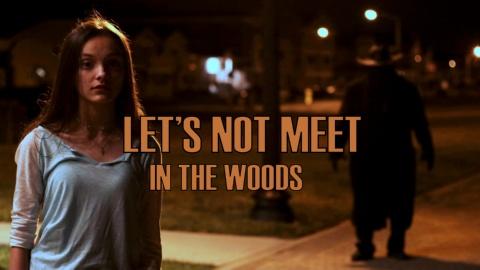 Let's Not Meet in the Woods (2020)