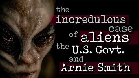 The Incredulous Case of Aliens, the US Govt and Arnie Smith (2023)