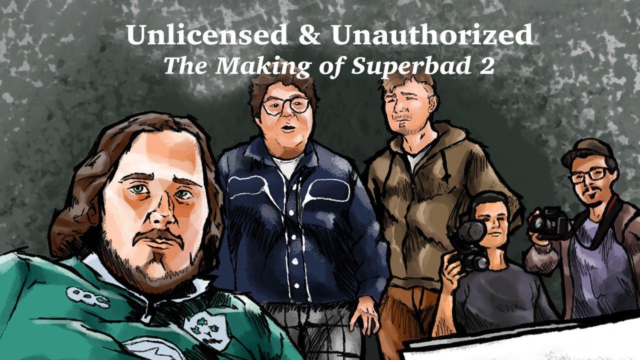 Unlicensed & Unauthorized: The Making of Superbad 2 (2021)